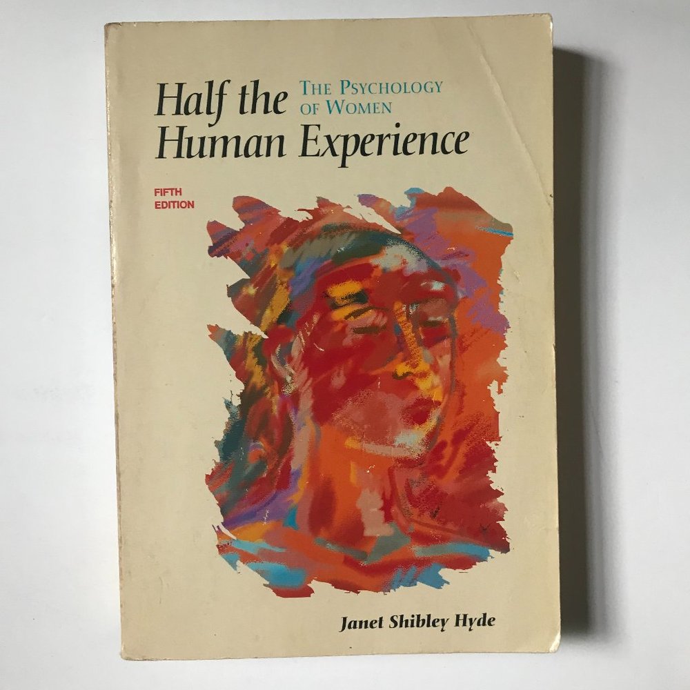 Half the Human Experience, The Psychology of Women by Janet Shibley Hyde